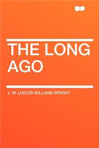 The Long Ago