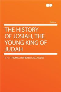 The History of Josiah, the Young King of Judah
