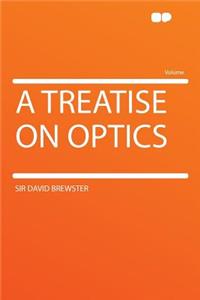 A Treatise on Optics