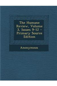 The Humane Review, Volume 3, Issues 9-12 - Primary Source Edition