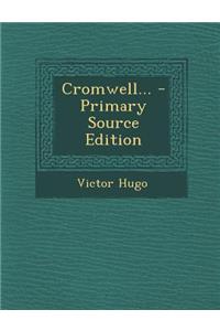 Cromwell... - Primary Source Edition