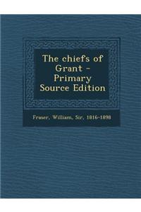 The Chiefs of Grant - Primary Source Edition