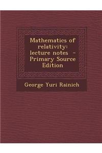 Mathematics of Relativity: Lecture Notes