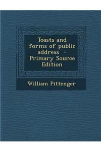 Toasts and Forms of Public Address - Primary Source Edition