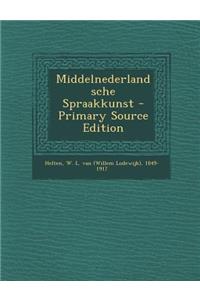 Middelnederlandsche Spraakkunst - Primary Source Edition