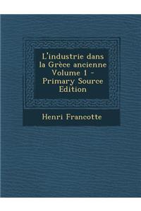 L'Industrie Dans La Grece Ancienne Volume 1