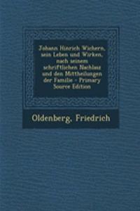 Johann Hinrich Wichern, Sein Leben Und Wirken, Nach Seinem Schriftlichen Nachlasz Und Den Mittheilungen Der Familie - Primary Source Edition