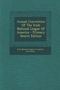 Annual Convention of the Irish National League of America
