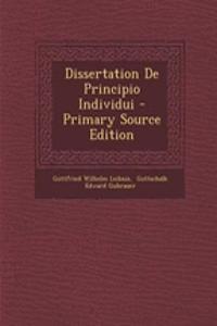 Dissertation de Principio Individui - Primary Source Edition