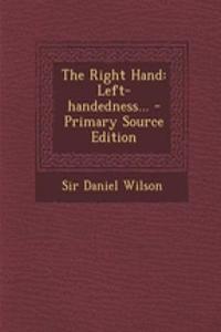 The Right Hand: Left-Handedness... - Primary Source Edition