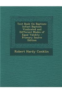 Text Book on Baptism: Infant Baptism Vindicated and Different Modes of Equal Validity