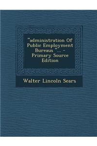 Administration of Public Employment Bureaus ...