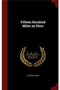 Fifteen Hundred Miles an Hour