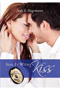 Seal It With A Kiss