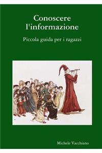 Conoscere l'informazione. Piccola guida per i ragazzi