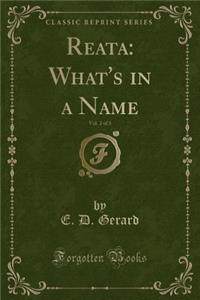 Reata: What's in a Name, Vol. 2 of 3 (Classic Reprint)