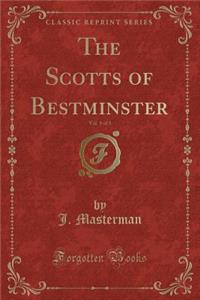 The Scotts of Bestminster, Vol. 1 of 3 (Classic Reprint)