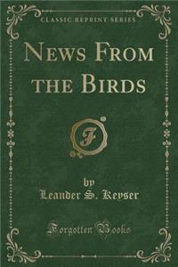 News from the Birds (Classic Reprint)