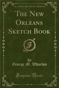 The New Orleans Sketch Book (Classic Reprint)