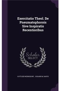 Exercitatio Theol. de Pneumatophorois Sive Inspiratis Recentioribus