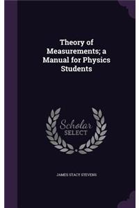 Theory of Measurements; A Manual for Physics Students