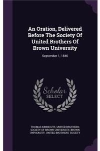 Oration, Delivered Before The Society Of United Brothers Of Brown University: September 1, 1840