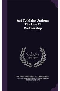 ACT to Make Uniform the Law of Partnership