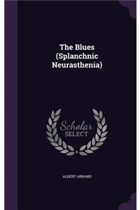 The Blues (Splanchnic Neurasthenia)