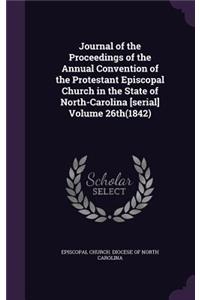 Journal of the Proceedings of the Annual Convention of the Protestant Episcopal Church in the State of North-Carolina [Serial] Volume 26th(1842)