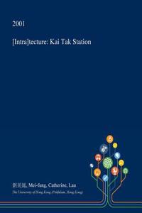 [Intra]tecture: Kai Tak Station