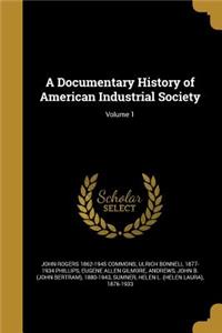 Documentary History of American Industrial Society; Volume 1