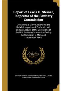 Report of Lewis H. Steiner, Inspector of the Sanitary Commission