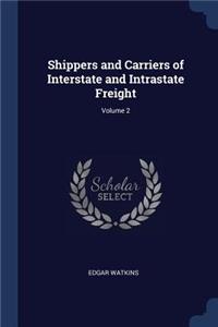 Shippers and Carriers of Interstate and Intrastate Freight; Volume 2