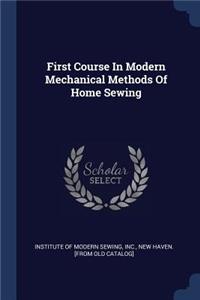 First Course In Modern Mechanical Methods Of Home Sewing