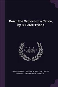 Down the Orinoco in a Canoe, by S. Perez Triana