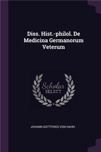 Diss. Hist.-Philol. de Medicina Germanorum Veterum