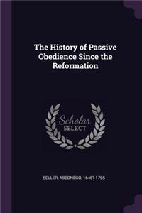 The History of Passive Obedience Since the Reformation