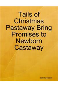 Tails of Christmas Pastaway Bring Promises to Newborn Castaway