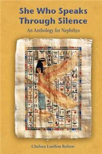 She Who Speaks Through Silence: An Anthology for Nephthys