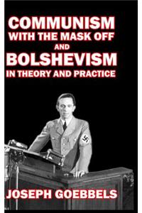 Communism with the Mask Off and Bolshevism in Theory and Practice