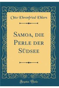 Samoa, Die Perle Der Sï¿½dsee (Classic Reprint)