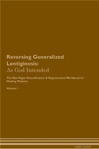 Reversing Generalized Lentiginosis: As God Intended the Raw Vegan Plant-Based Detoxification & Regeneration Workbook for Healing Patients. Volume 1