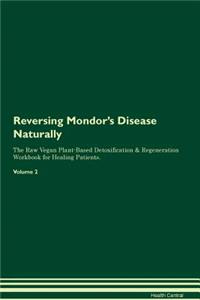 Reversing Mondor's Disease Naturally The Raw Vegan Plant-Based Detoxification & Regeneration Workbook for Healing Patients. Volume 2