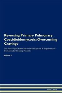 Reversing Primary Pulmonary Coccidioidomycosis