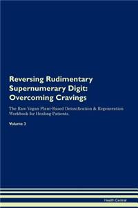 Reversing Rudimentary Supernumerary Digit