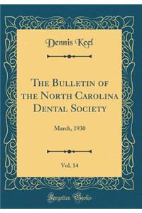 The Bulletin of the North Carolina Dental Society, Vol. 14: March, 1930 (Classic Reprint)