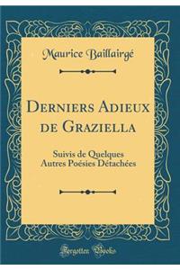 Derniers Adieux de Graziella: Suivis de Quelques Autres PoÃ©sies DÃ©tachÃ©es (Classic Reprint)