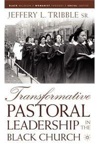 Transformative Pastoral Leadership in the Black Church