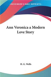 Ann Veronica a Modern Love Story