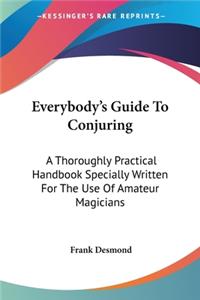 Everybody's Guide To Conjuring
